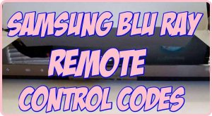 Samsung Blu Ray Remote Control Codes And Programming