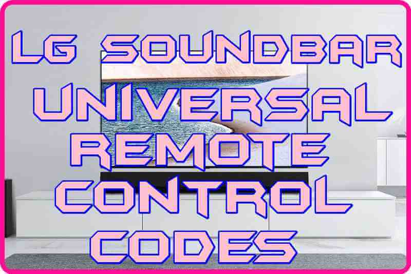 LG Soundbar Universal Remote control codes and Programming