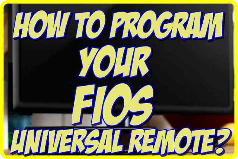 How to program your Fios Universal Remote?