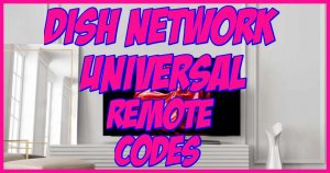 Dish Network Universal Remote Control Codes 2021