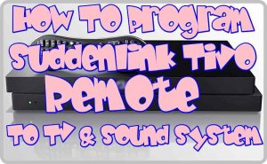 How to program Suddenlink Tivo Remote to TV and Sound System