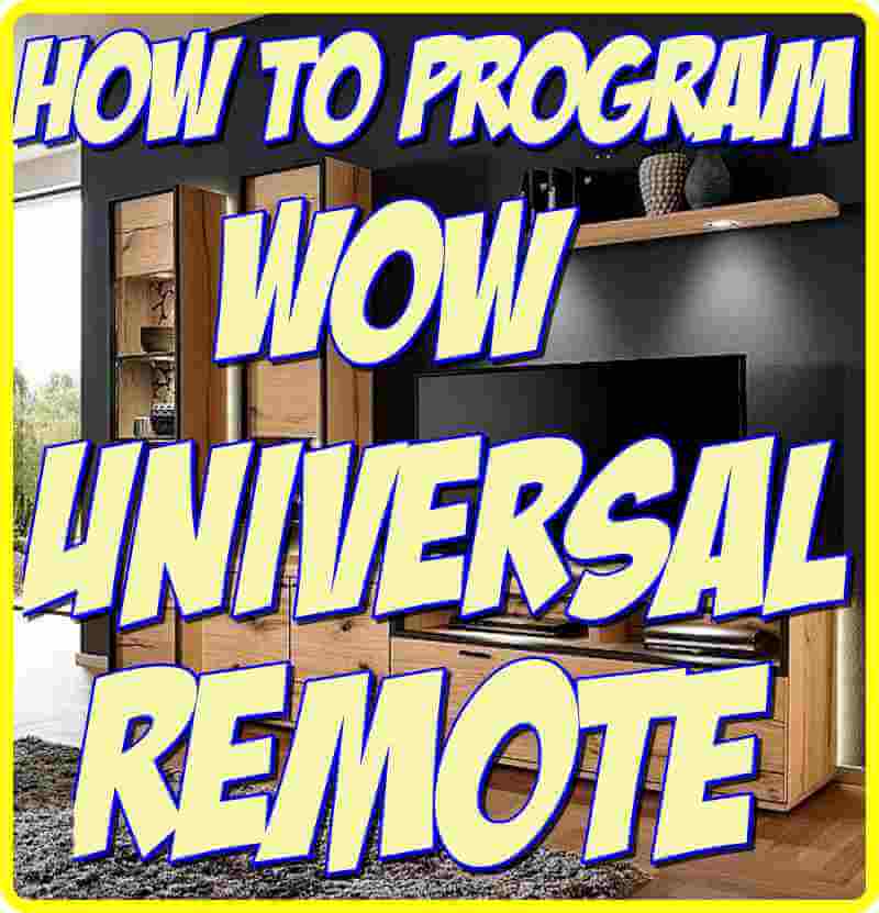 How to Program Wow Universal Remote?