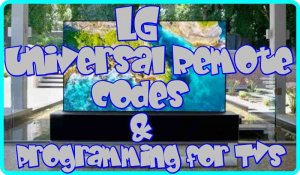 LG Universal Remote codes and Programming for TVs