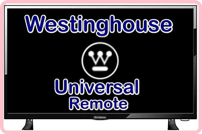 Westinghouse Universal Remote Codes