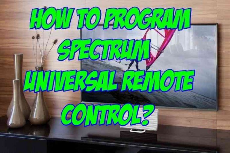 How to program a Spectrum Universal Remote control?