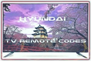 Hyundai TVs Remote Control Codes and Set-up Guide