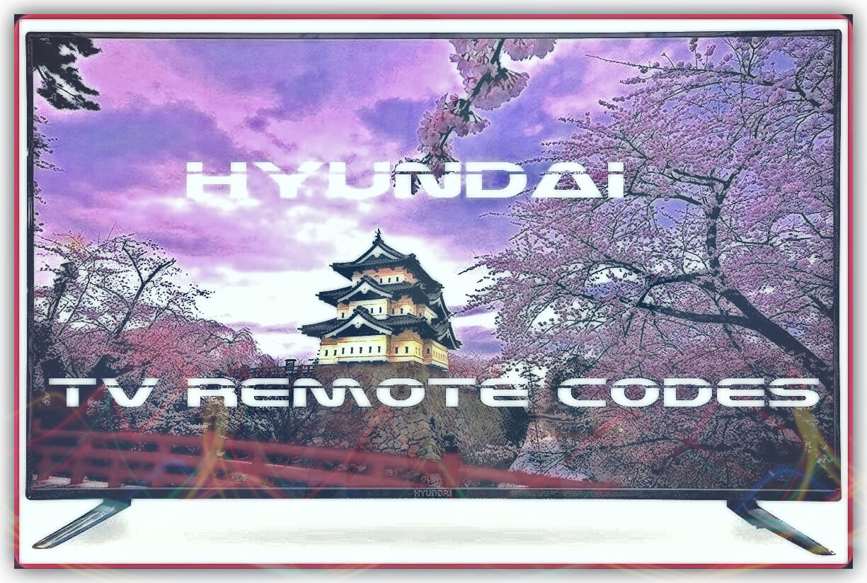 Hyundai TVs Remote Control Codes and Setup Guide
