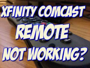 Xfinity Comcast Remote Not Working