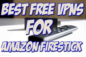 best free vpn for firestick