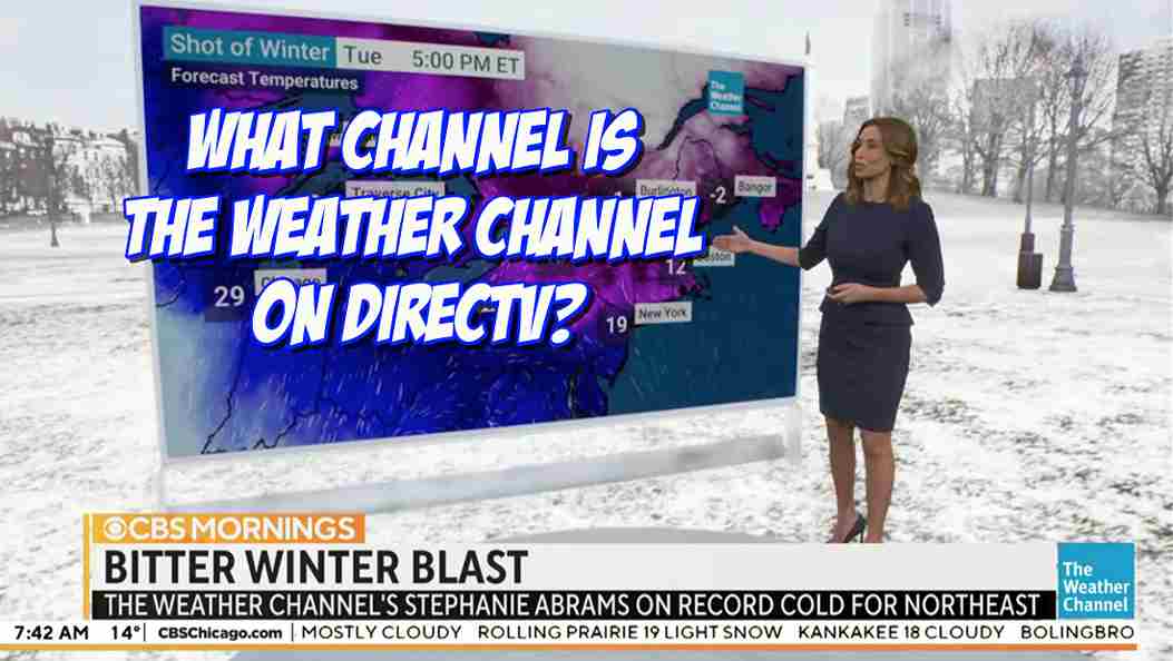 What Channel is The Weather Channel on DIRECTV? Updated 2022