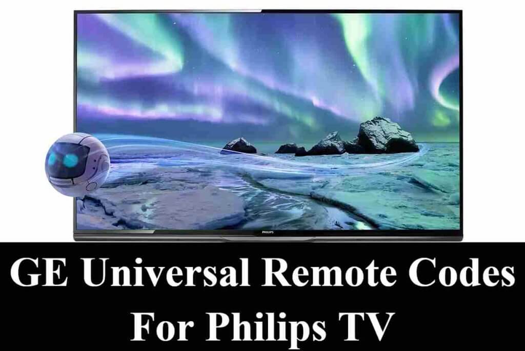 GE Universal Remote Codes For Philips TV and Programming Guide