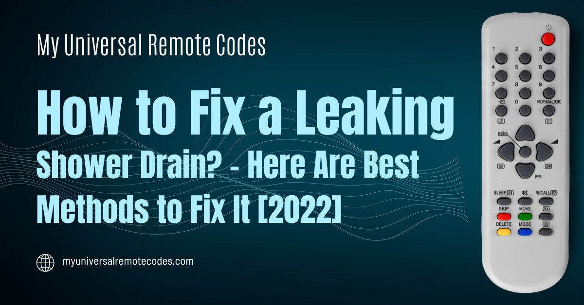 Leaking Shower Drain? Here Are Best Methods To Fix It [2022]