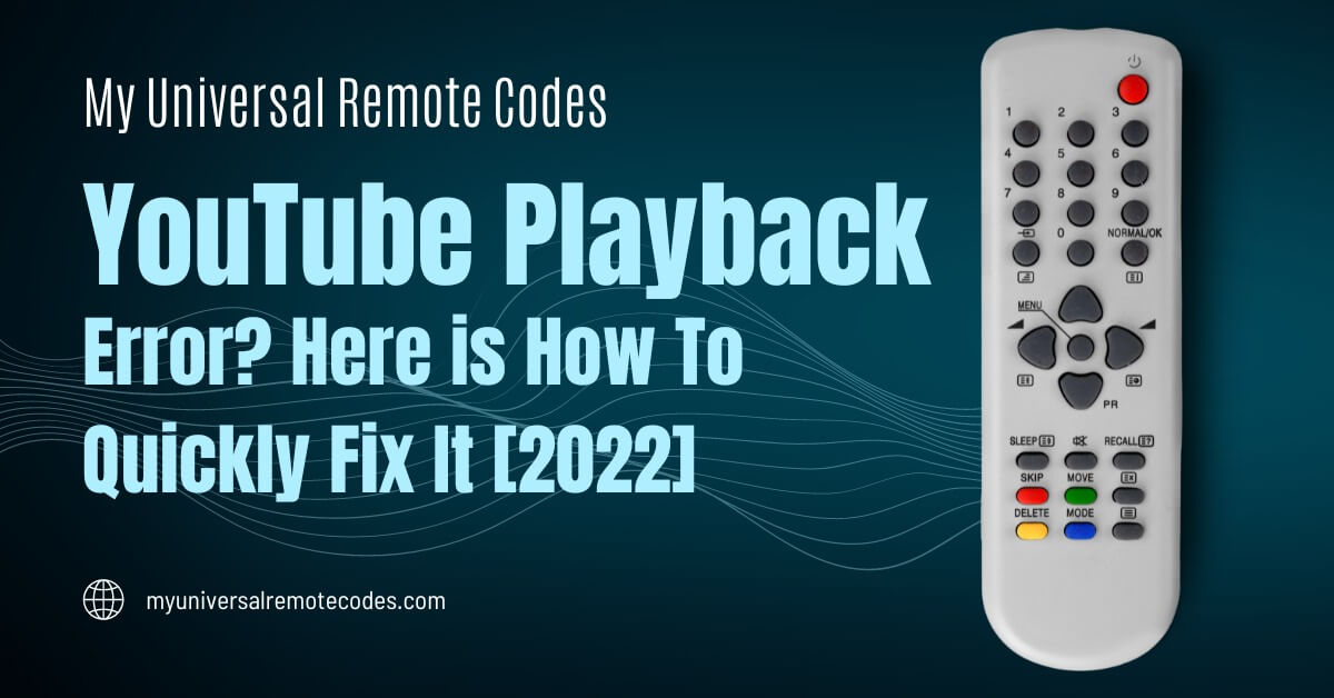 YouTube Playback Error? Here is How To Quickly Fix It