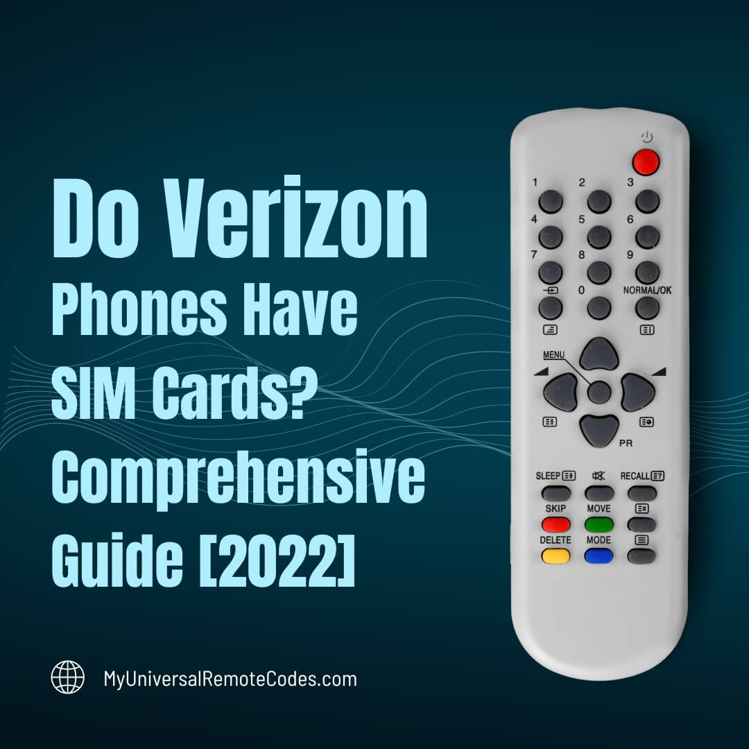 Do Verizon Phones Have SIM Cards? Comprehensive Guide