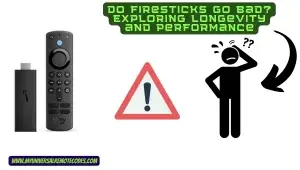 Do Firesticks Go Bad