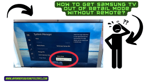 How To Get Samsung TV Out Of Retail Mode Without Remote